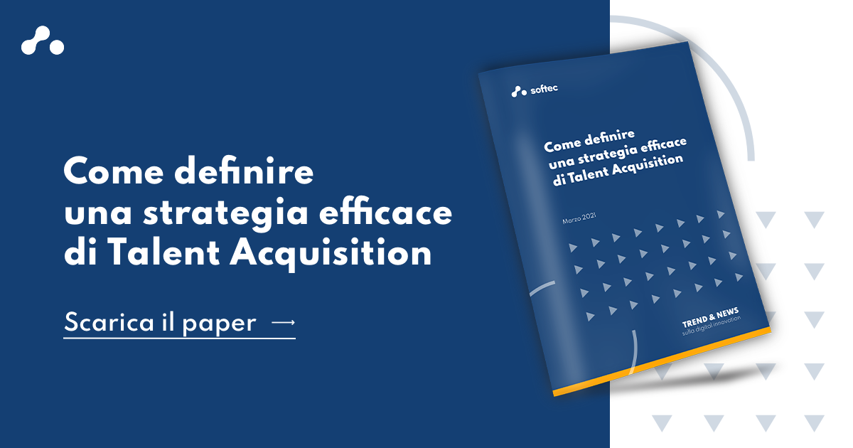 Scopri subito come definire una strategia efficace di Talent Acquisition, anche in tempi di pademia!